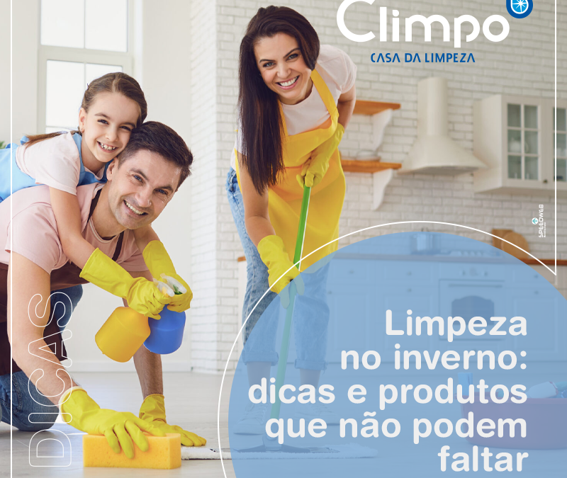 Limpeza no inverno: dicas e produtos que não podem faltar