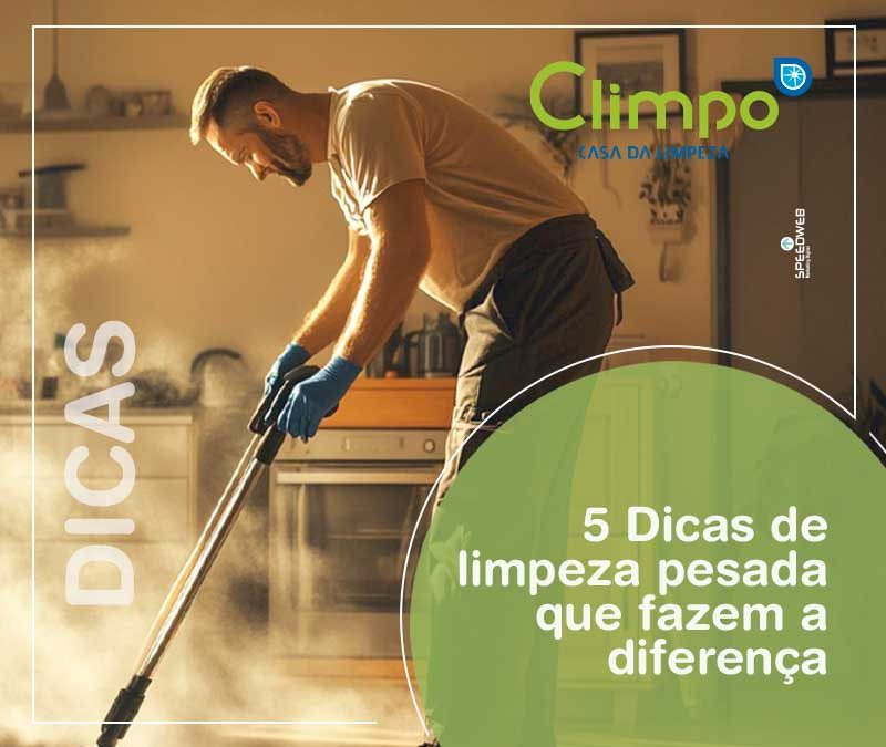 5 dicas de limpeza pesada que fazem a diferença